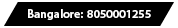 Bangalore: 8050001255