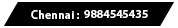 Chennai: 9884545435