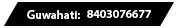 guwahati: 8403075577